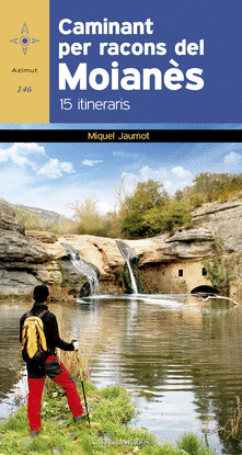 CAMINANT PER RACONS DE MOIANES:15 ITINERARIS