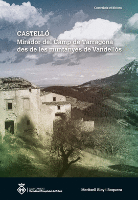 CASTELL�: MIRADOR DEL CAMP DE TARRAGONA DES DE LES MUNTANYES DE VANDELL�S