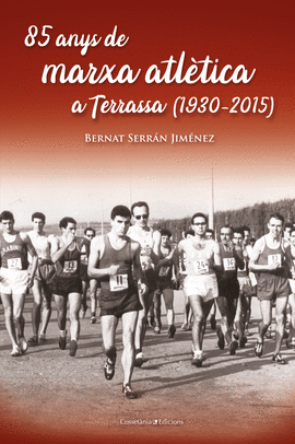 85 ANYS DE MARXA ATLTICA A TERRASSA (1930-2015)