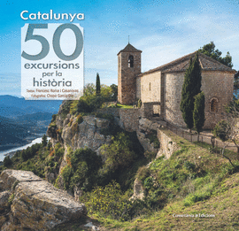 CATALUNYA: 50 EXCURSIONS PER LA HISTRIA