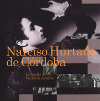 NARCISO HURTADO DE CORDOBA LA HUELLA DE UN BAILARIN ERRANTE