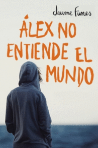 ALEX NO ENTIENDE EL MUNDO