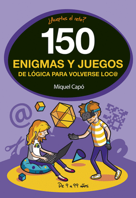 150 ENIGMAS Y JUEGOS DE L�GICA PARA VOLVERSE LOCO