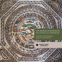 LOS MOSAICOS ROMANOS EN CASTILLA-LA MANCHA
