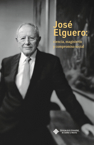 JOSE ELGUERO: CIENCIA, MAGISTERIO Y COMPROMISO SOCIAL