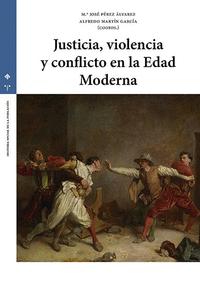 JUSTICIA, VIOLENCIA Y CONFLICTO EN LA EDAD MODERNA