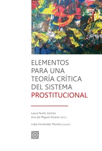 ELEMENTOS PARA UNA TEOR�A CR�TICA DEL SISTEMA PROSTITUCIONAL