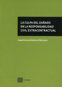 CULPA DEL DA�ADO EN LA RESPONSABILIDAD CIVIL EXTRACONTRACTUAL LA