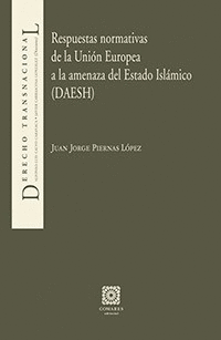RESPUESTAS NORMATIVAS DE LA UNI�N EUROPEA A LA AMENAZA DEL ESTADO ISL�MICO (DAES