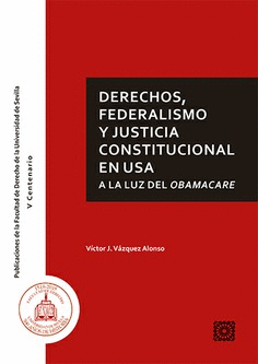DERECHOS, FEDERALISMO Y JUSTICIA CONSTITUCIONAL EN USA A LA LUZ DEL OBAMACARE