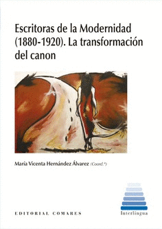 ESCRITORAS DE LA MODERNIDAD 1880 - 1920 LA TRANSFORMACION DEL CANON