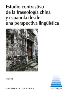 ESTUDIO CONTRASTIVO DE LA FRASEOLOG�A CHINA Y ESPA�OLA DESDE UNA PERSPECTIVA LIN