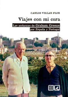 VIAJES CON MI CURA LAS ANDANZAS DE GRAHAM GREENE POR ESPAA Y PORTUGAL