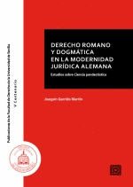 DERECHO ROMANO Y DOGMATICA EN LA MODERNIDAD JURIDICA ALEMAN