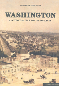 WASHINGTON. LA CIUDAD DEL BARRO Y LOS ESCLAVOS