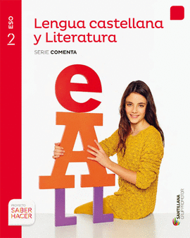 LENGUA CASTELLANA Y LITERATURA SERIE COMENTA 2 ESO SABER HACER