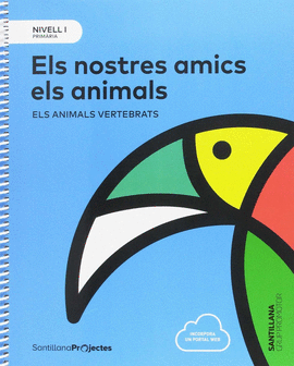 NIVELL I PRI ELS NOSTRES AMICS ELS ANIMALS. ELS ANIMALS VERTEBRATS
