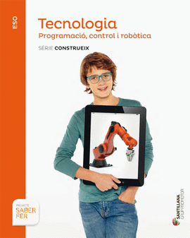 TECNOLOGIA PROGRAMACIO CONTROL I ROBOTICA SERIE CONSTRUEIX ESO SABER FER