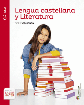 LENGUA CASTELLANA Y LITERATURA SERIE COMENTA 3 ESO SABER HACER