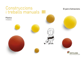 QUADERN CONTRUCCIONS I TREBALLS MANUALS III EL PARC D'ATRACCIONS 3 PRIMARIA