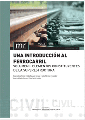 UNA INTRODUCCI�N AL FERROCARRIL. VOL.1. ELEMENTOS CONSTITUYENTES DE LA SUPERESTR
