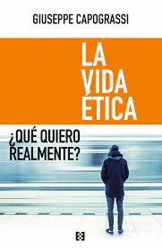 LA VIDA ETICA. �QUE QUIERO REALMENTE?
