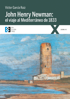 JOHN HENRY NEWMAN: EL VIAJE AL MEDITERRNEO DE 1833