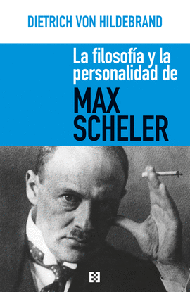 LA FILOSOFIA Y LA PERSONALIDAD DE MAX SCHELER