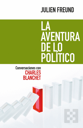 LA AVENTURA DE LO POLITICO (CONVERS.CON CHARLES BLANCHET)