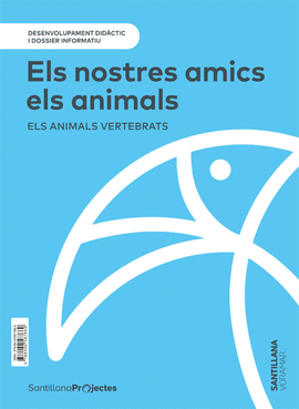 DOSSIER NIVEL I NUESTROS AMIGOS LOS ANIMALES. ANIMALES VERTEBRADOS VORAMAR