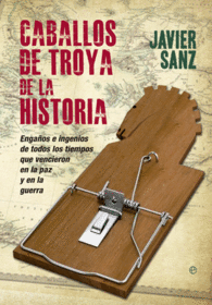 CABALLOS DE TROYA DE LA HISTORIA EN