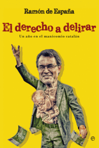 EL DERECHO A DELIRAR CATALONIA CALLING GENERALITAT