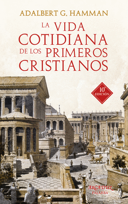 LA VIDA COTIDIANA DE LOS PRIMEROS CRISTIANOS