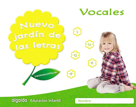 NUEVO JARDÍN DE LAS LETRAS. VOCALES. EDUCACIÓN INFANTIL