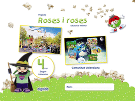 PROJECTE ROSES I ROSES. EDUCACI� INFANTIL. 4 ANYS. SEGON TRIMESTRE