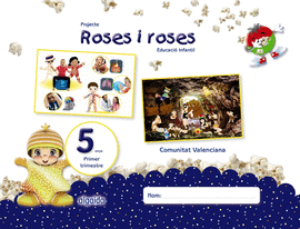PROJECTE ROSES I ROSES. EDUCACI� INFANTIL. 5 ANYS. PRIMER TRIMESTRE