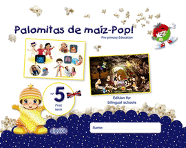 PALOMITAS DE MAZ-POP!. PRE-PRIMARY EDUCATION. AGE 5. FIRST TERM