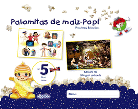 PALOMITAS DE MA�Z-POP!. PRE-PRIMARY EDUCATION. AGE 5. FIRST TERM