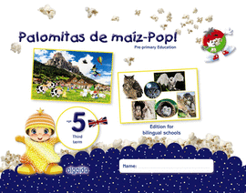 PALOMITAS DE MAZ-POP!. PRE-PRIMARY EDUCATION. AGE 5. THIRD TERM