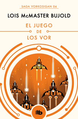 EL JUEGO DE LOS VOR (LAS AVENTURAS DE MILES VORKOSIGAN 4)