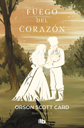 FUEGO DEL CORAZN (SAGA DE ALVIN MAKER [EL HACEDOR] 5)