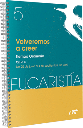 VOLVEREMOS A CREER (EUCARISTIA N 5/2022)