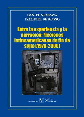 ENTRE LA EXPERIENCIA Y LA NARRACIN: FICCIONES LATINOAMERICANAS DE FIN DE SIGLO