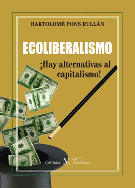 ECOLIBERALISMO. �HAY ALTERNATIVAS AL CAPITALISMO!