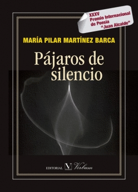 P�JAROS DE SILENCIO. XXXV PREMIO INTERNACIONAL DE POES�A 'JUAN ALCAIDE'