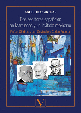 DOS ESCRITORES ESPAOLES EN MARRUECOS Y UN INVITADO MEXICANO. RAFAEL CHIRBES, JU