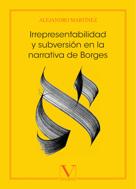 IRREPRESENTABILIDAD Y SUBVERSIN EN LA NARRATIVA DE BORGES