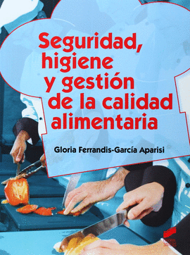 SEGURIDAD HIGIENE Y GESTION DE LA CALIDAD ALIMENTARIA CFGS