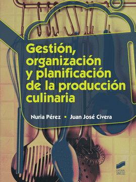 GESTI�N, ORGANIZACI�N Y PLANIFICACI�N DE LA PRODUCCI�N CULINARIA