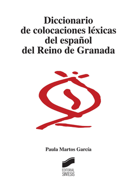 DICCIONARIO DE COLOCACIONES L�XICAS DEL ESPA�OL DEL REINO DE GRANADA